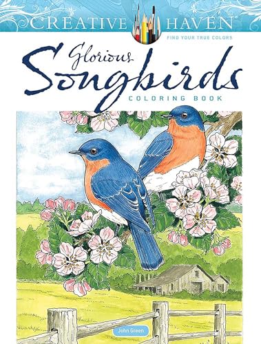 Creative Haven Glorious Songbirds Coloring Book (Creative Haven Coloring Books) von Dover Publications